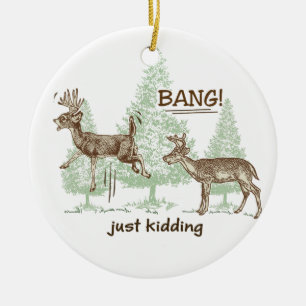 Knall! Ich mach nur Schluss! Spaß der Jagd Keramikornament