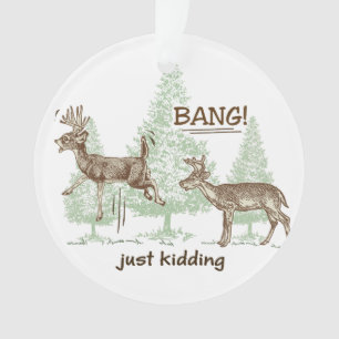 Knall! Ich mach nur Schluss! Spaß der Jagd Ornament