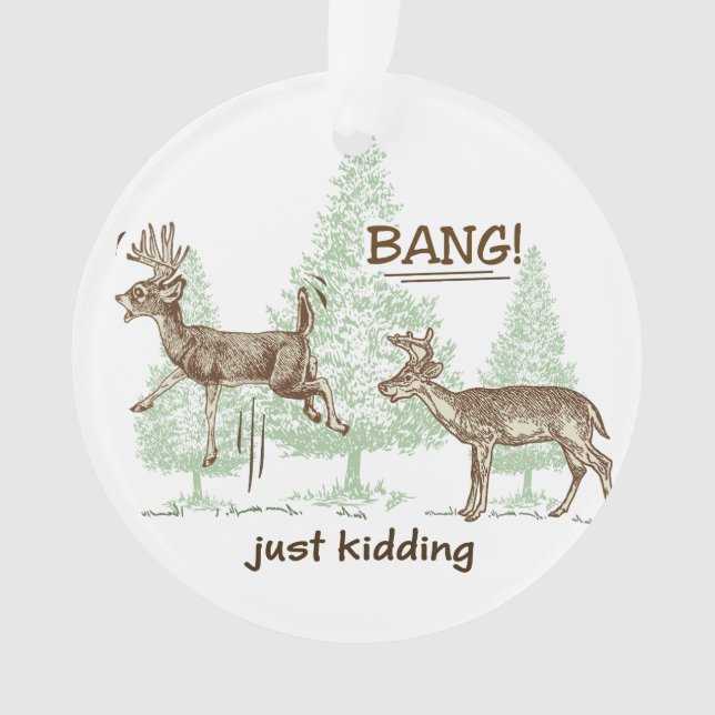 Knall! Ich mach nur Schluss! Spaß der Jagd Ornament (Vorderseite)