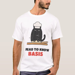 Knead to Know Basis Backkatze T-Shirt