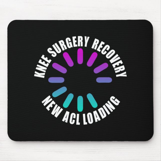 Knee Surgery Recovery New Acl Loading Funny Get We Mousepad (Vorne)