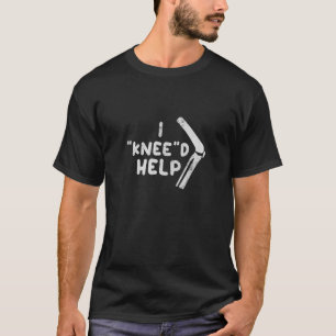 Knie Operation Knee helfen Knee-Ersatz gebrochen K T-Shirt