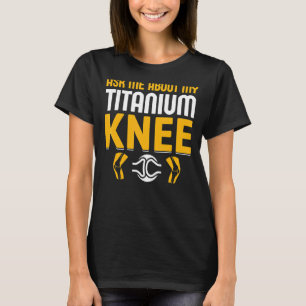 Knie Operation Survivor Bionic Club Titanium Knee T-Shirt