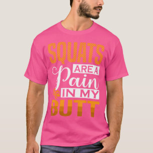 Kniebeugen tun meinem Hintern weh - Kraftdreikampf T-Shirt