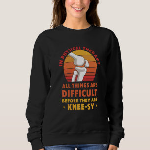 Knieersatz Physiotherapie Chirurgie Erholung Sweatshirt