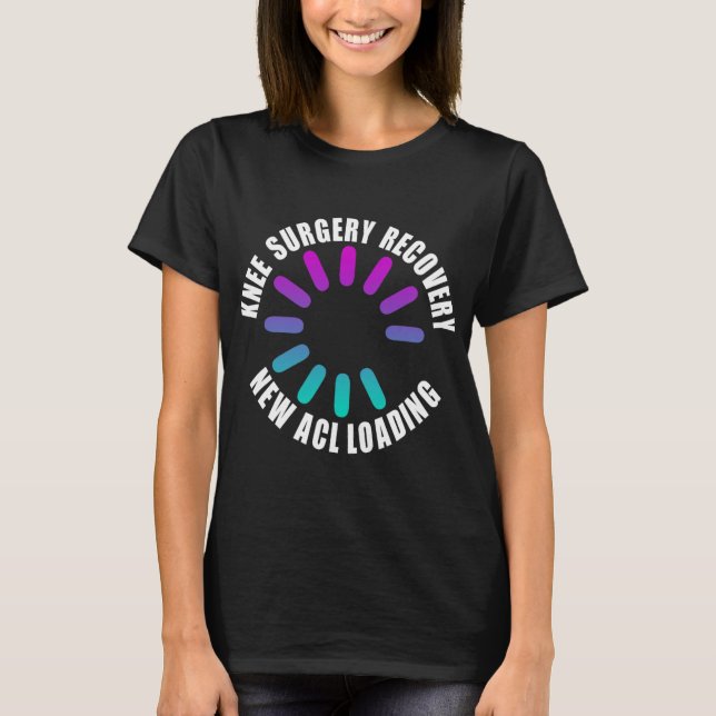 Knieoperation Erholung Neue Acl Belastung Lustig B T-Shirt (Vorderseite)