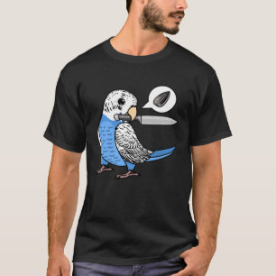 Knife Parrot Will Seeds I Blue Budgie Budgerigar T-Shirt