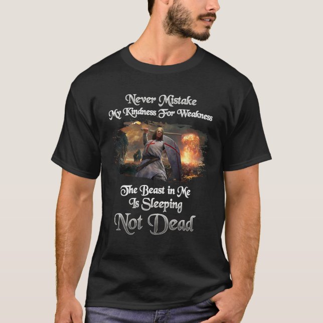 Knights Templar Never Mistake My Kindness For Weak T-Shirt (Vorderseite)
