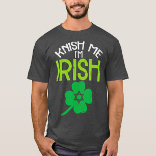 Knish Me Im Irish Juwish Food Pub St Patricks T-Shirt