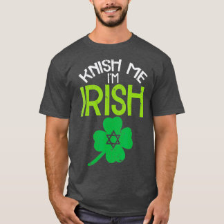 Knish Me Im Irish Juwish Food Pub St Patricks T-Shirt