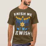 Knish Me I'm Jewish Happy Hanukkah Funny Chanukah T-Shirt<br><div class="desc">Knish Me Ich bin jüdischer Happy Hanukkah Funny Chanukah T - Shirt .</div>