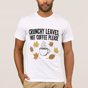 Knisternde Blätter Heißer Kaffee Bitte - Gemütlich T-Shirt