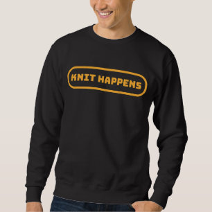 Knit Happens Sweatshirt