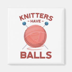 Knitter haben Bälle lustige Knitterwitz Magnet