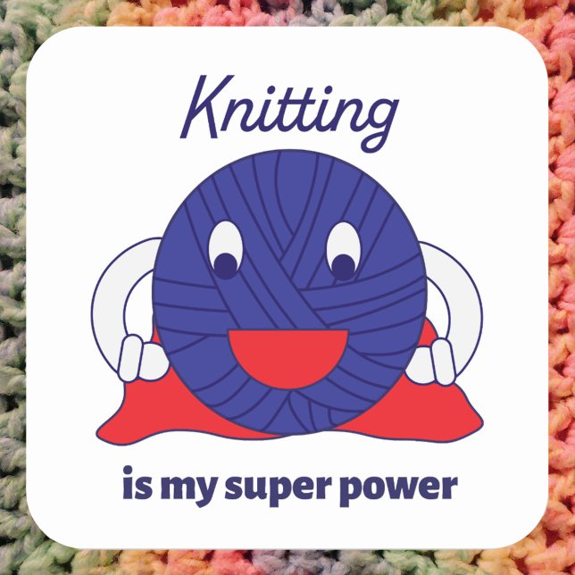 Knittern ist mein Super Power Funny Yarn Quadratischer Aufkleber (A funny sticker that reads Knitting is my super power)