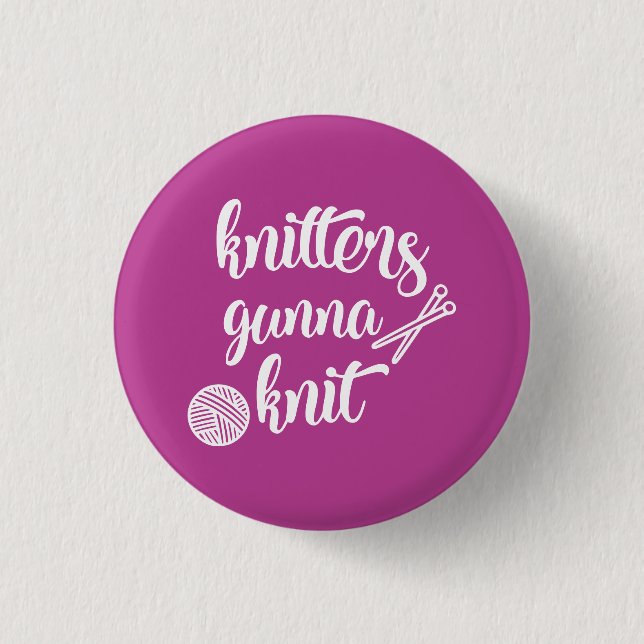 Knitters Gonna Strick Gift Button Button (Vorderseite)