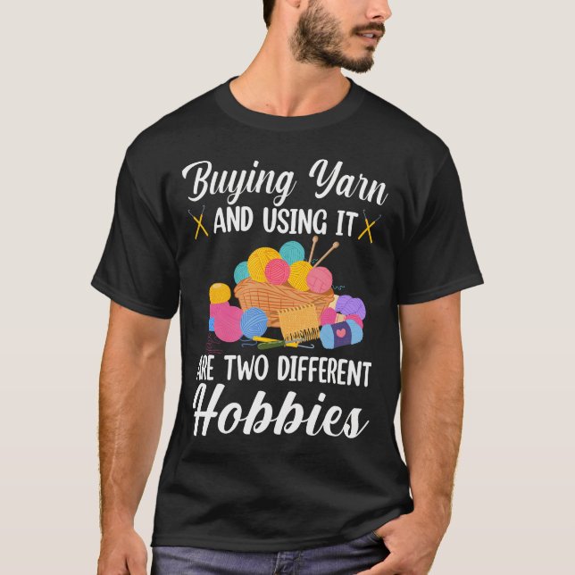 Knitting Buying Yarn And Using It Are Two Differen T-Shirt (Vorderseite)
