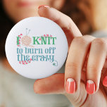 Knitting Humor I Knit to Burn off the Crazy Button<br><div class="desc">A typography stil button badge for knitters who know how relaxing their craft can be. The knitting saying reads "I knit to burn off the crazy" and is written with stylized typography in soft shades of blue and green. The wording is decorated with pink heart shaped vines, knitting yarn and...</div>