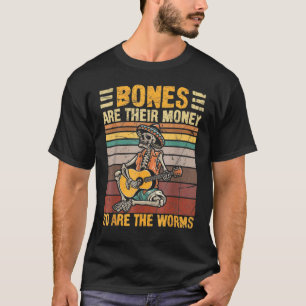 Knochen sind ihr Geld, ebenso wie die Würmer Skele T-Shirt