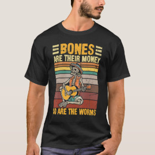 Knochen sind ihr Geld, genauso wie die Würmer Skel T-Shirt