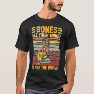 Knochen sind ihr Geld, genauso wie die Würmer Skel T-Shirt