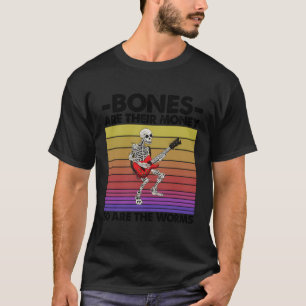 Knochen sind ihr Geld, genauso wie die Würmer Skel T-Shirt