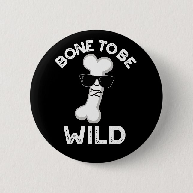 Knochen, um wild lustige Anatomie Pun Dark BG Button (Vorderseite)