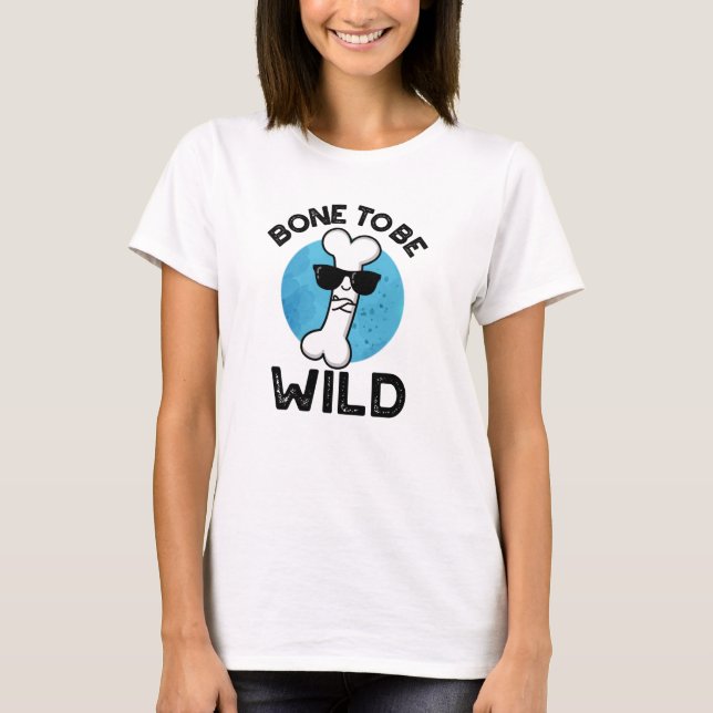 Knochen, um wilde lustige Anatomie Puppe zu sein T-Shirt (Vorderseite)
