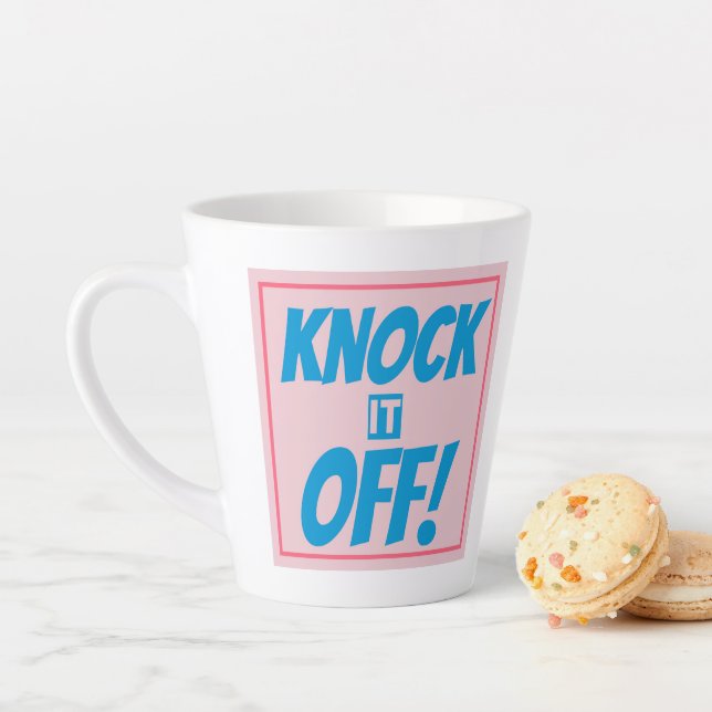 KNOCK IT OFF Latte Mug Milchtasse (Beispiel)