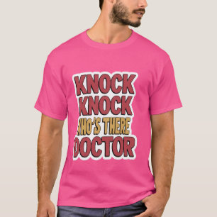 Knock Knock Wer ist Arzt ? T-Shirt