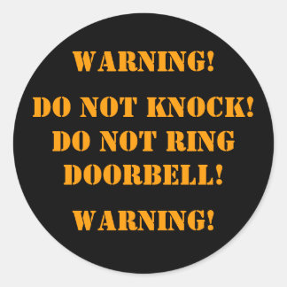 KNOCK NICHT! NICHT RINGDOORBELL! , WARNUNG!, ... RUNDER AUFKLEBER