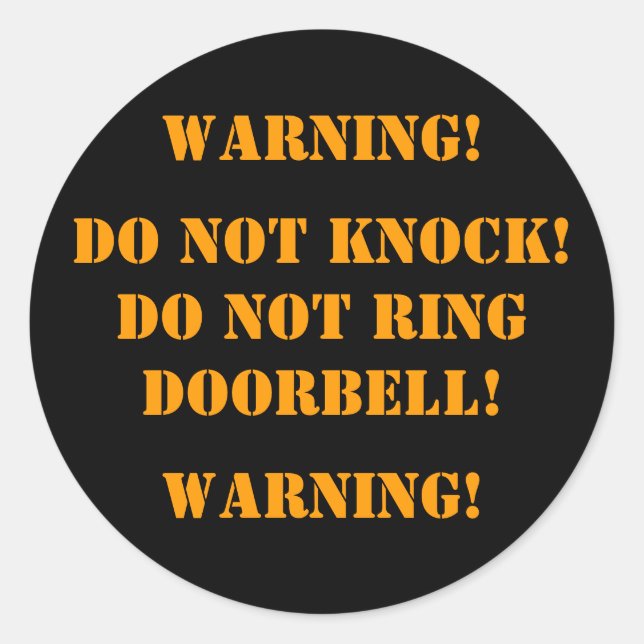 KNOCK NICHT! NICHT RINGDOORBELL! , WARNUNG!, ... RUNDER AUFKLEBER (Vorderseite)