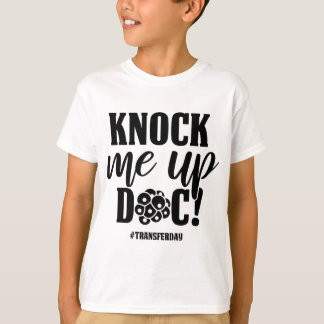Knock up Doc Transfer Day IVF Mama Unfruchtbarkeit T-Shirt