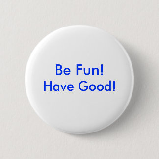 Knopf - seien Sie Spaß! Haben Sie gutes! Button