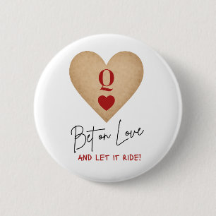 Knopf - Setze auf Liebe und lass es darauf ankomme Button