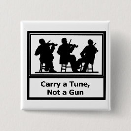 Knopf - tragen Sie eine Melodie, nicht ein Gewehr Button