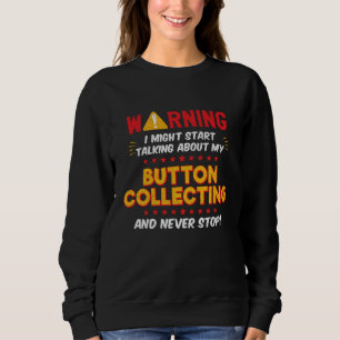 Knopfsammeln Sammler Sagt Witz Grafik Sweatshirt