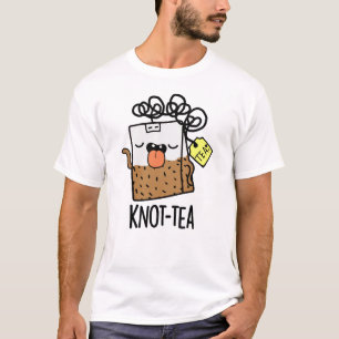 Knot-tea Funny Tea Pun T-Shirt