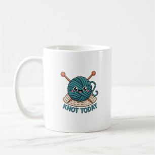 Knot Today Tasse   Lustiges Strick- und Häkeln-Ges