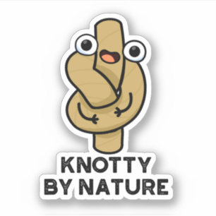 Knotty By Nature Funny Knot Pun Aufkleber
