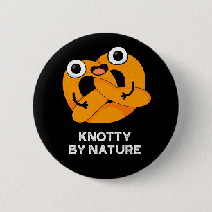 Knotty by Nature Funny Pretzel Pun Dark BG Button