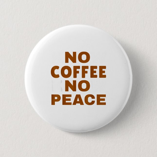 Know Coffee Know Peace Funny Caffeine Lover  Button (Vorderseite)