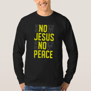 Know Jesus kennen Peace Christlich Bible Verse Rel T-Shirt