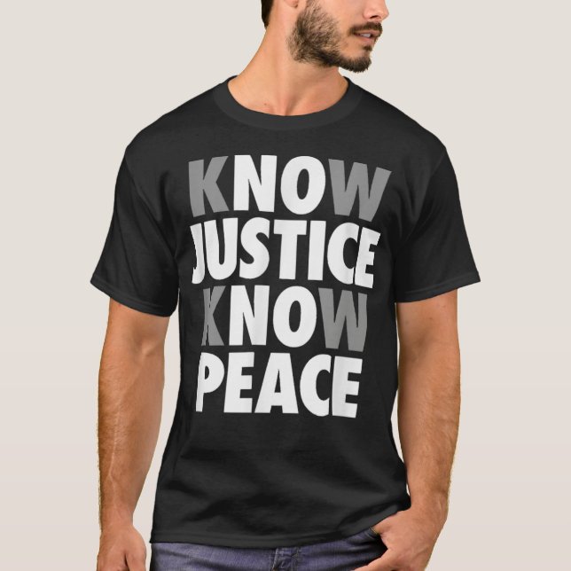 Know Justice Know Peace Support Black Lives TShirt (Vorderseite)