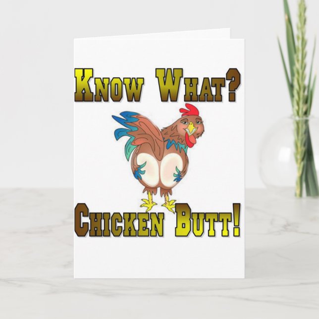 Know What?  Chicken Butt! Karte (Vorderseite)