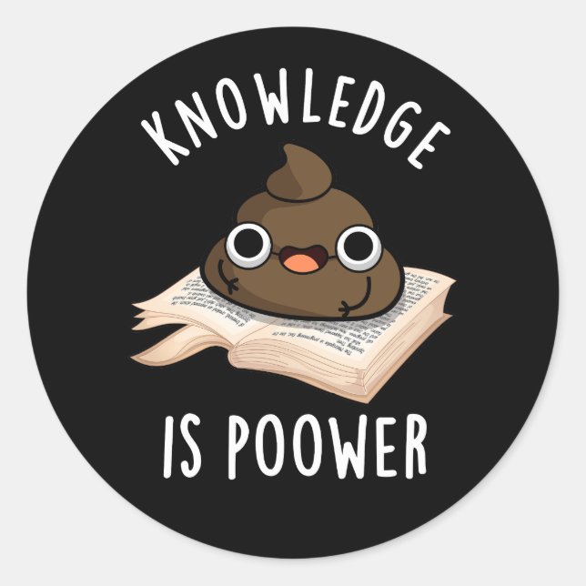 Knowledge Is Poower Funny Poop Pun Dark BG Runder Aufkleber (Vorderseite)