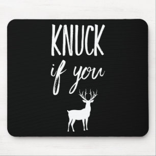 Knuck If You Buck Lustiger Hirschjäger Jagd Mousepad