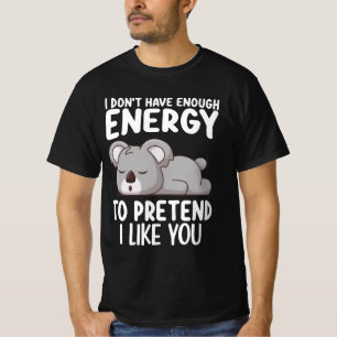 Koala Ich habe nicht genug Energie, um vorzutäusch T-Shirt