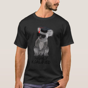Koala Pun Abschluss Hochkoalifiziert T-Shirt