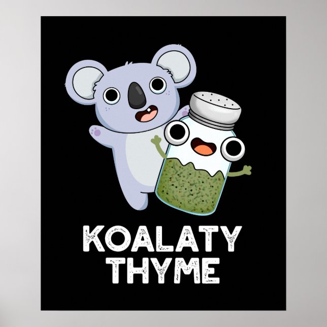 Koala-ty Thyme Funny Koala Thyme Pun Dark BG Poster (Vorne)